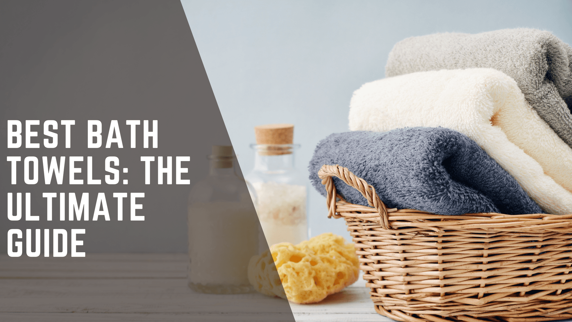 How to Choose the Best Bath Towels: The Ultimate Guide￼