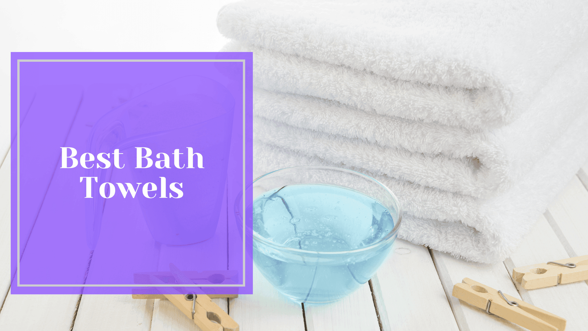 Luxurious Bath Towels: Tips for Choosing the Best
