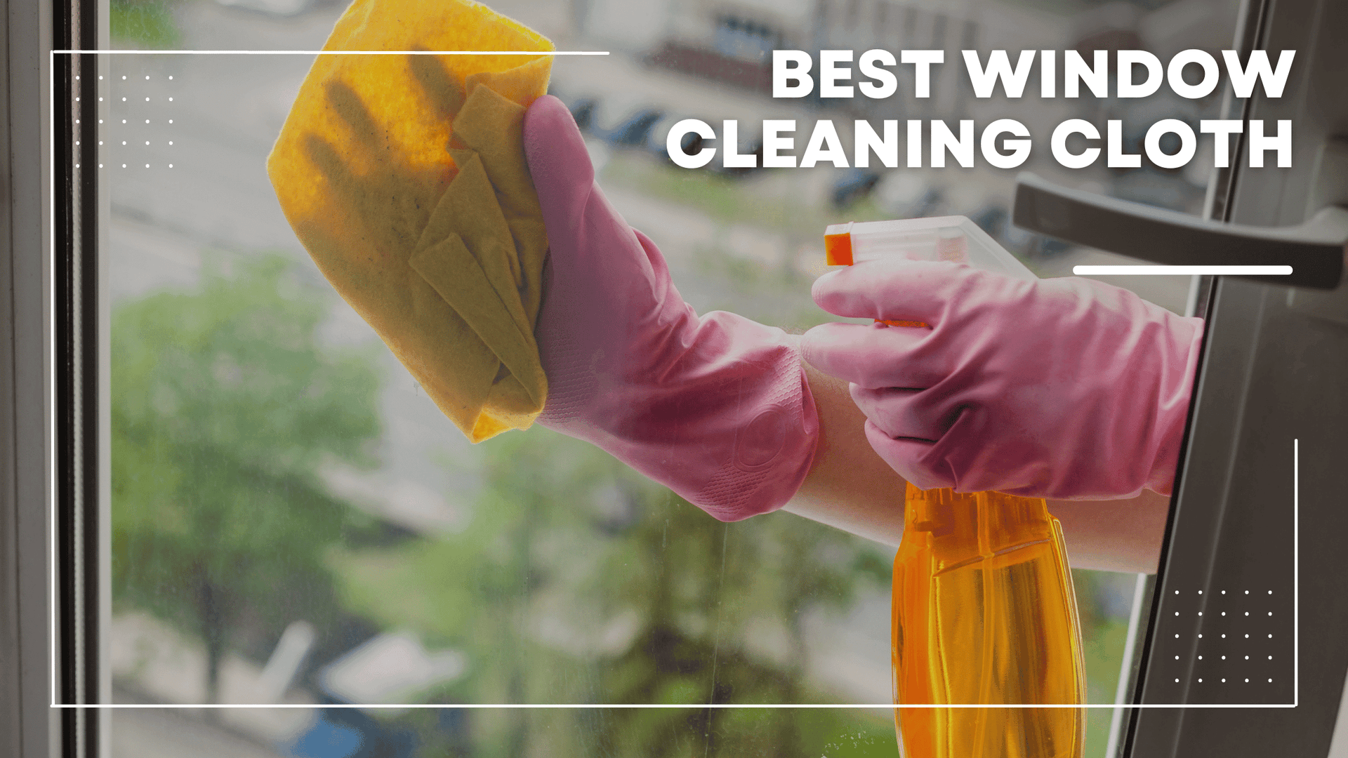 How to Find the Best Window Cleaning Cloth for Your Home