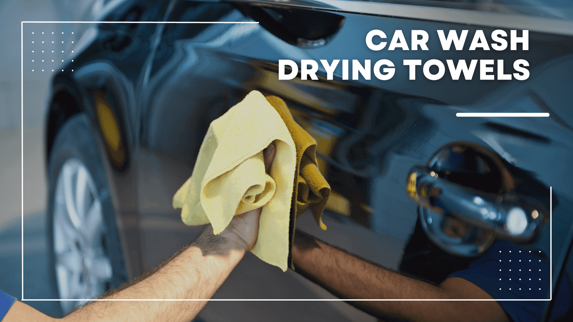 Everything You Need to Know About Car Wash Drying Towels