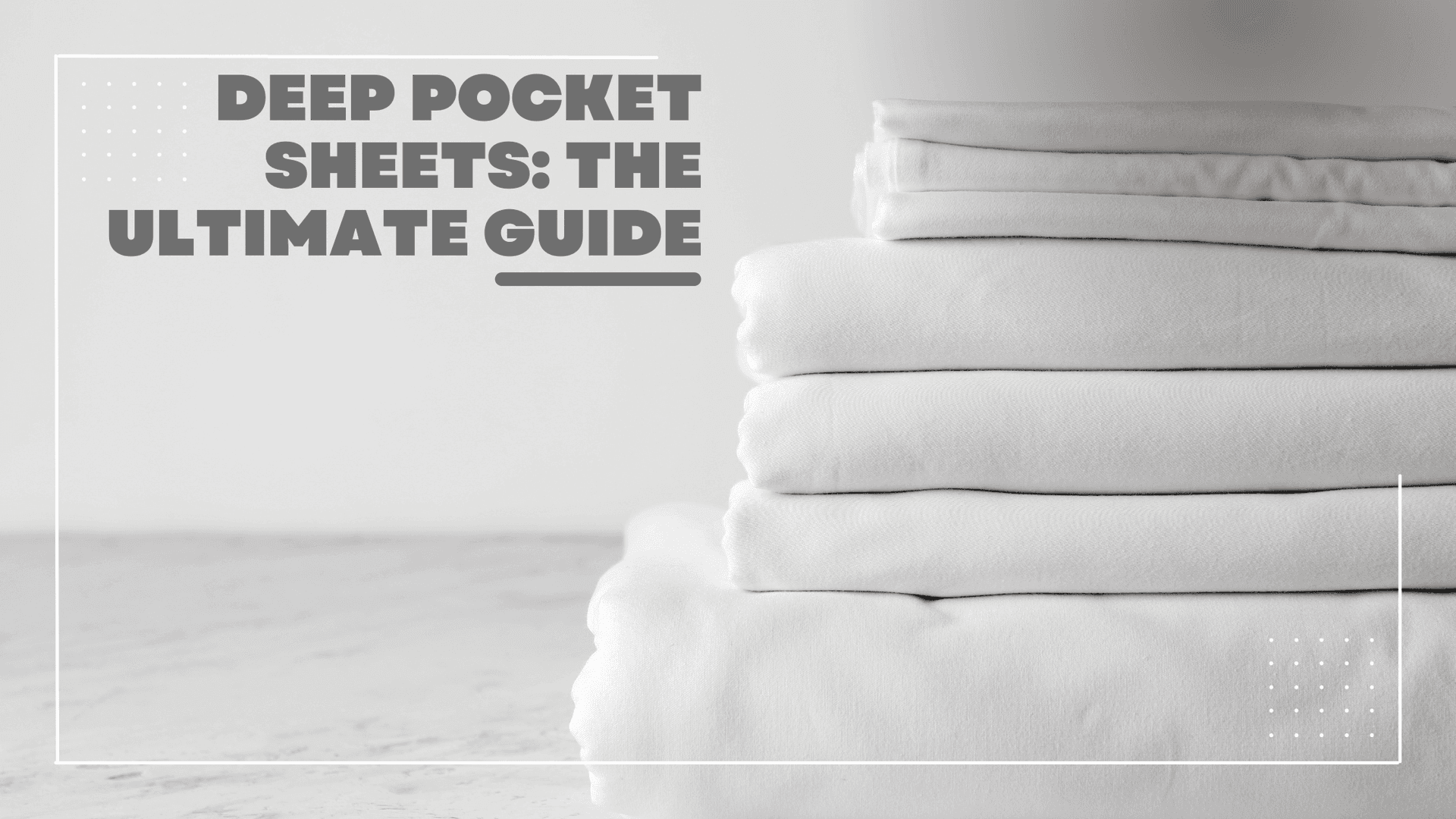 Understanding Deep Pocket Sheets: The Ultimate Guide