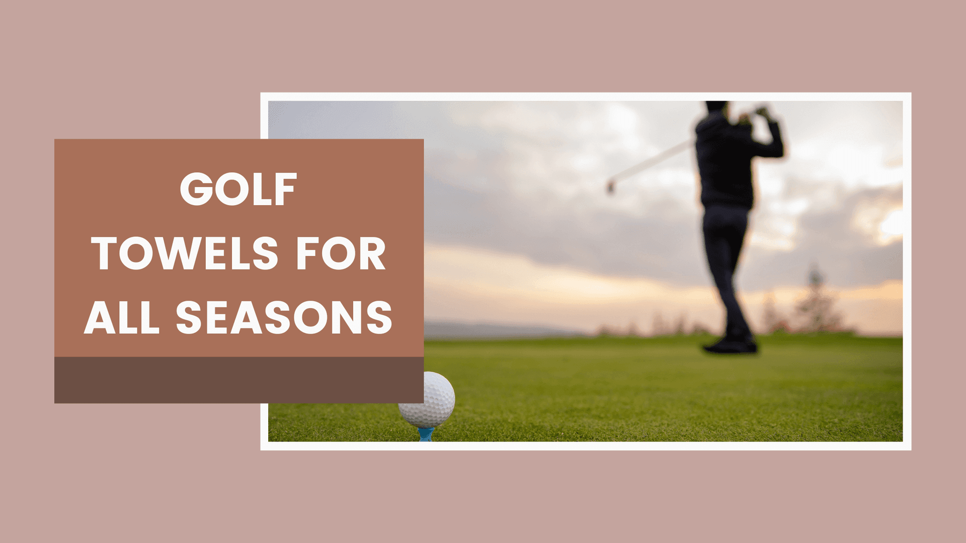 Golf Towels For All Seasons