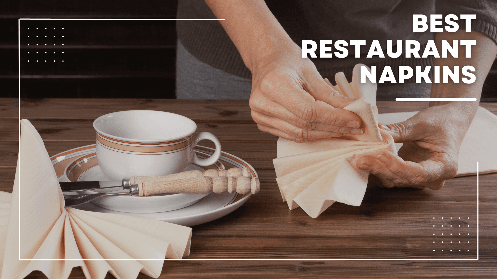 Restaurant Napkins: Guide to Choosing the Best