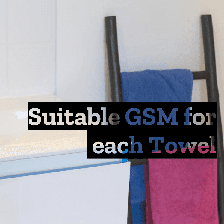 Suitable GSMs For Each Towel Type