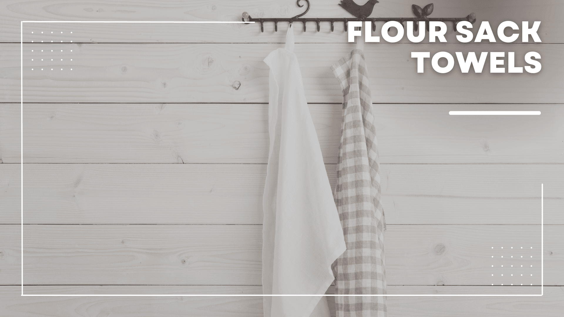 What are Flour Sack Towels?