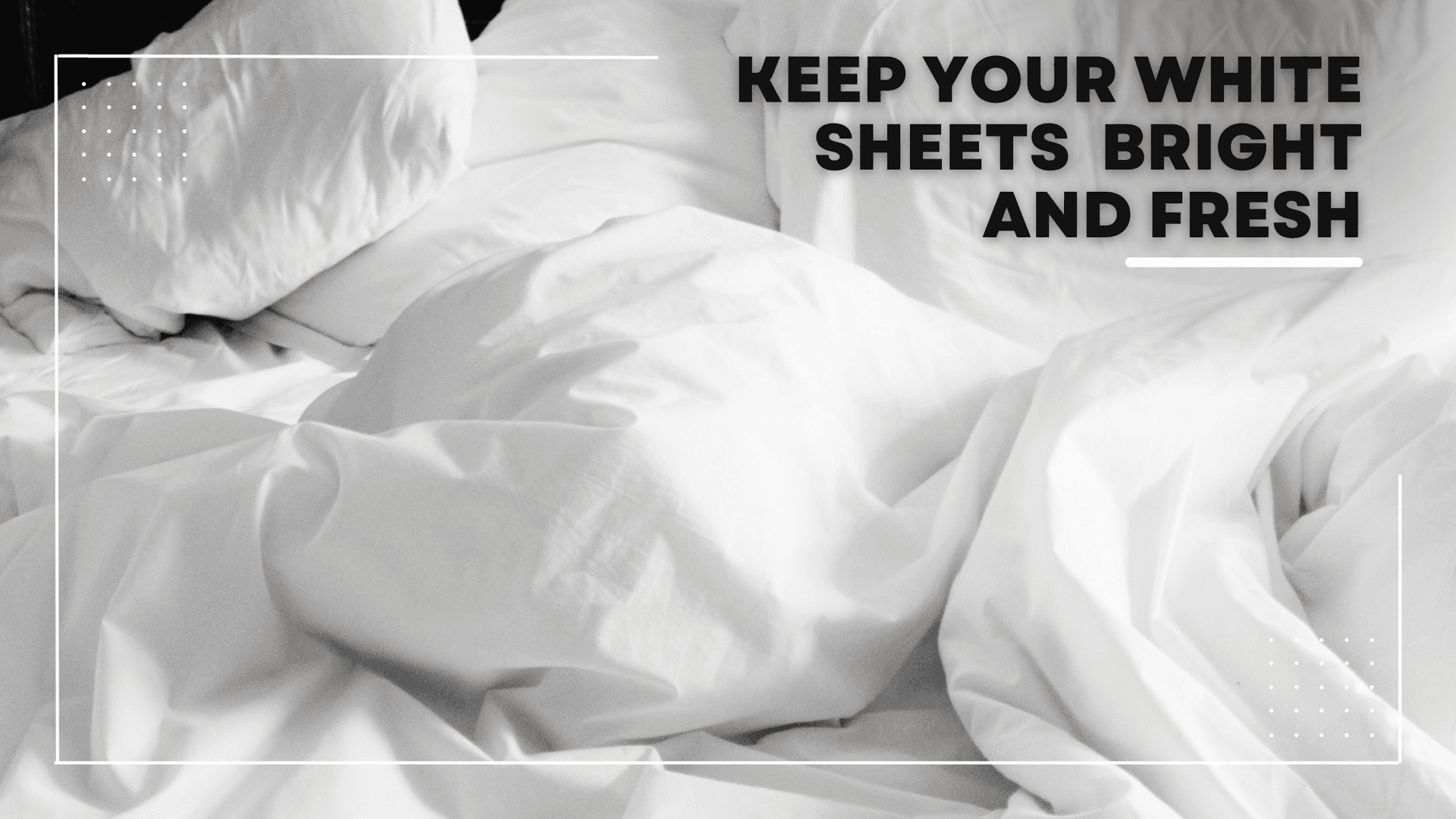 How to Keep Your White Sheets Looking Bright and Fresh