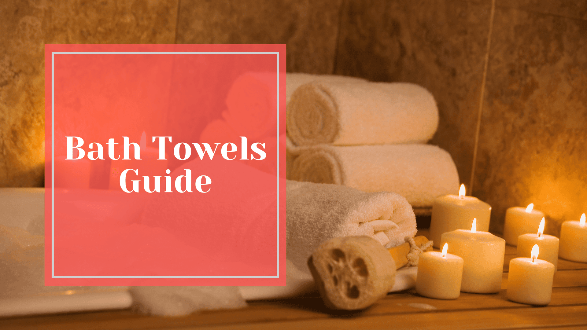 Your Guide To Bath Towels
