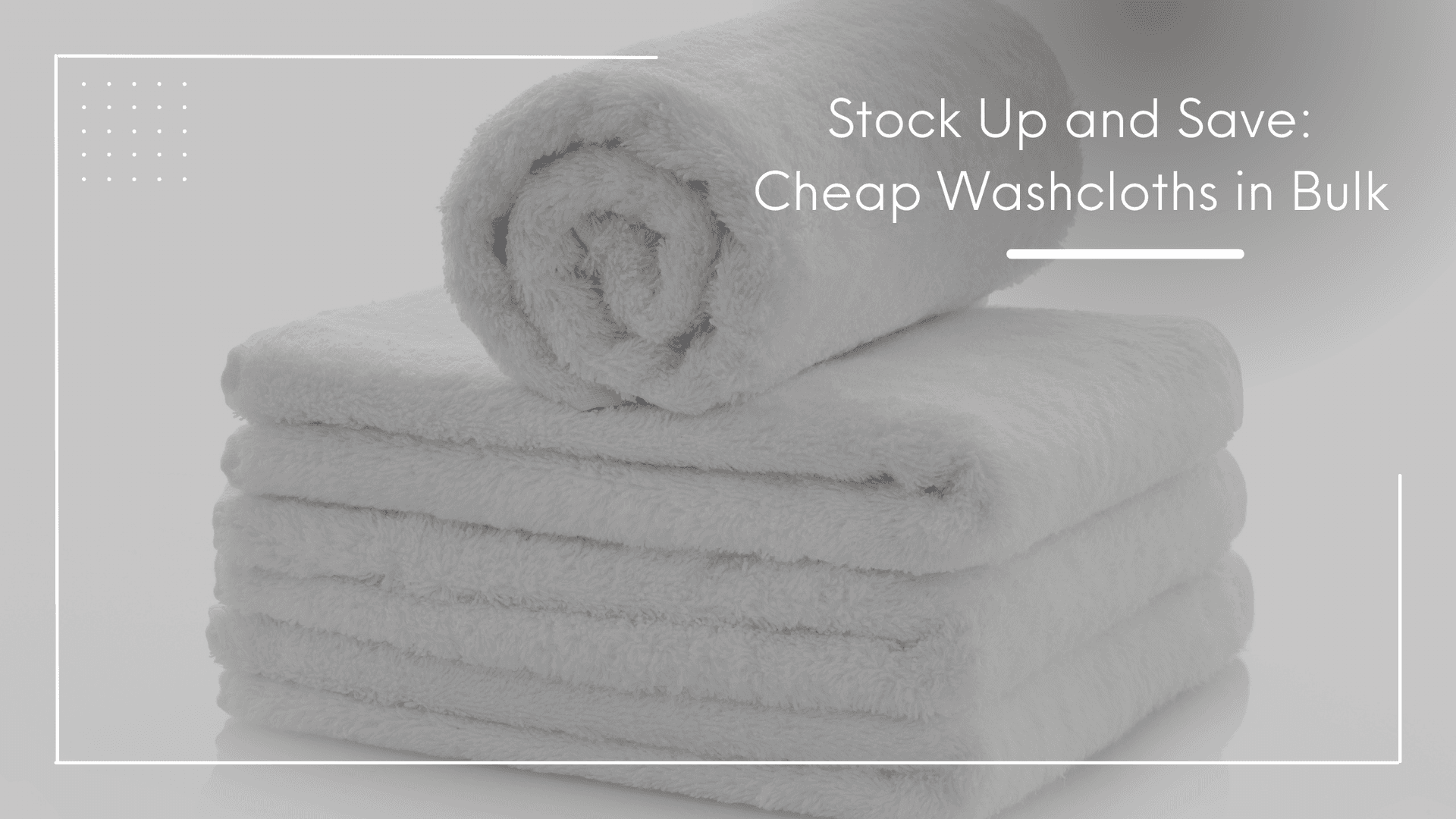 Economy Washcloths: Best Uses & Applications