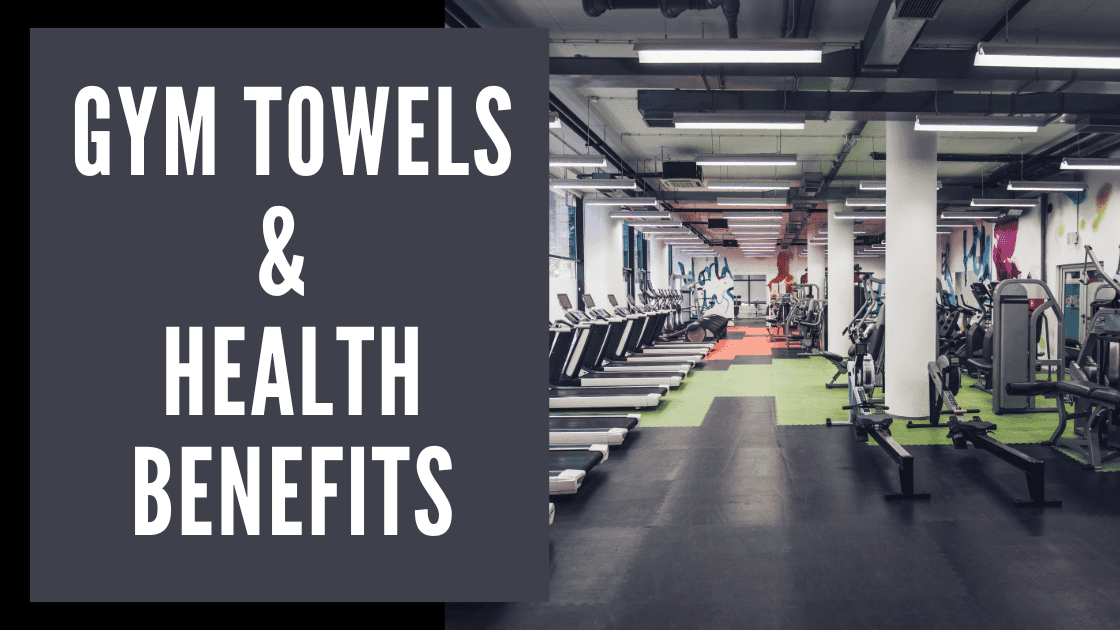 Gym Towels Small Investment for Big Health Benefits