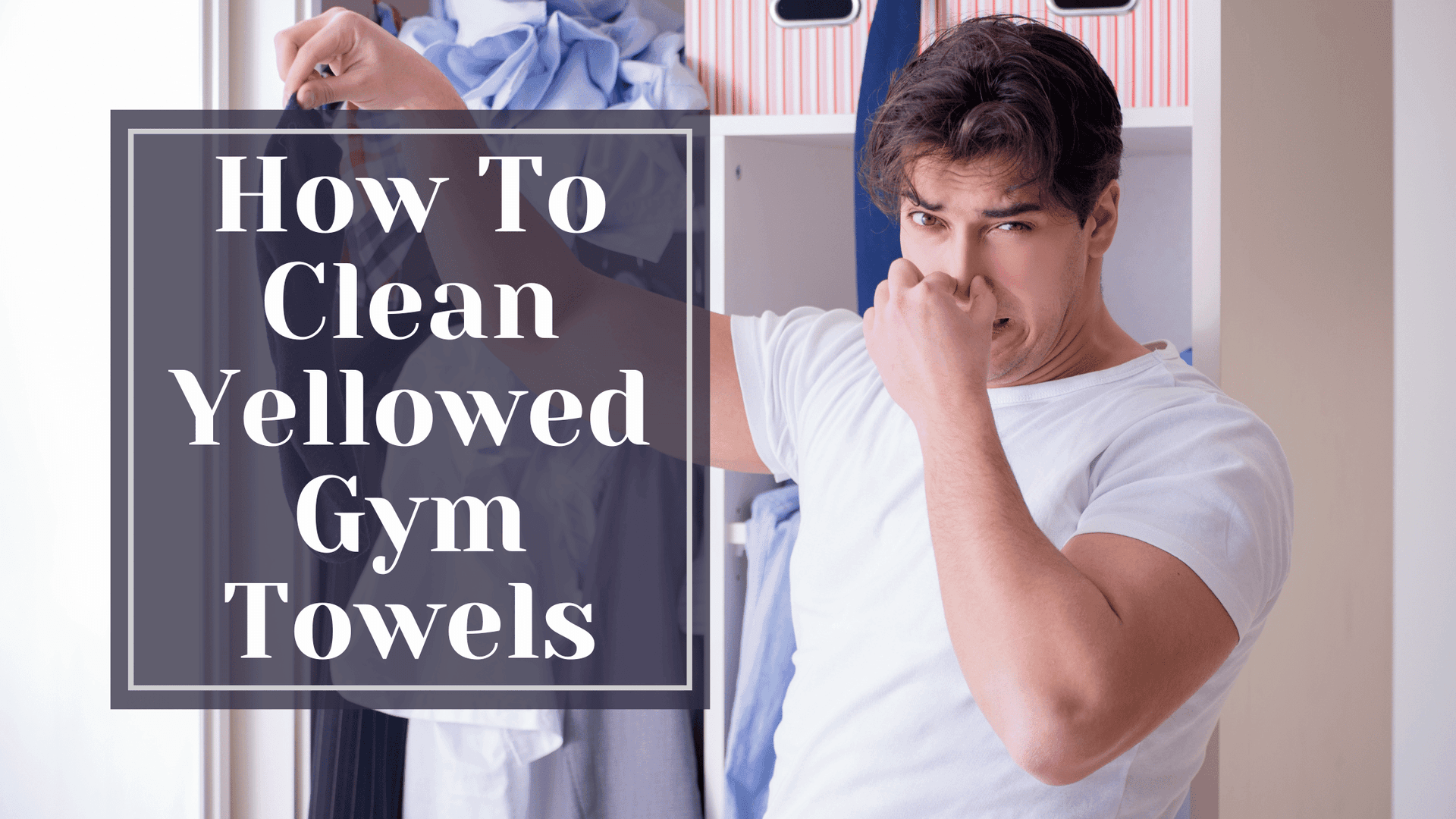 Whitening Without Bleach: How To Clean Yellowed Gym Towels