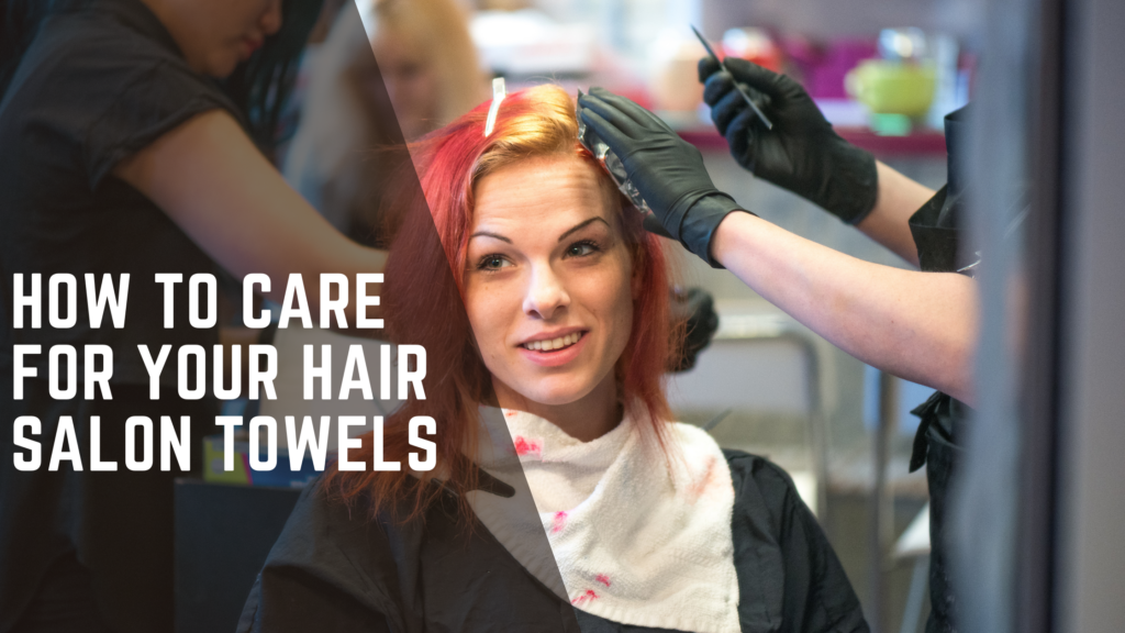 What Are Salon Towels How to care for your hair salon towels How to care for your hair salon towels What Are Salon Towels