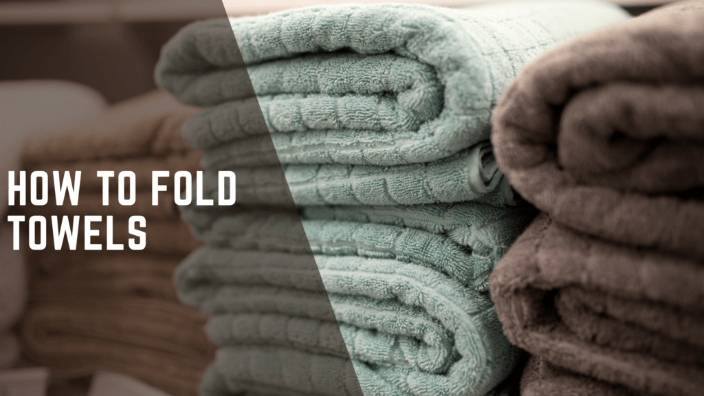 Best Bath Towels How to fold towels How to fold towels How to Choose the Best Bath Towels: The Ultimate Guide