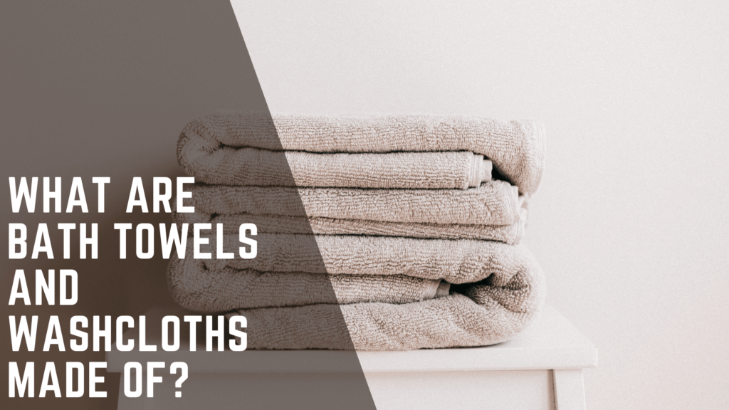 Best Bath Towels What are bath towels and washcloths made of Best Bath Towels