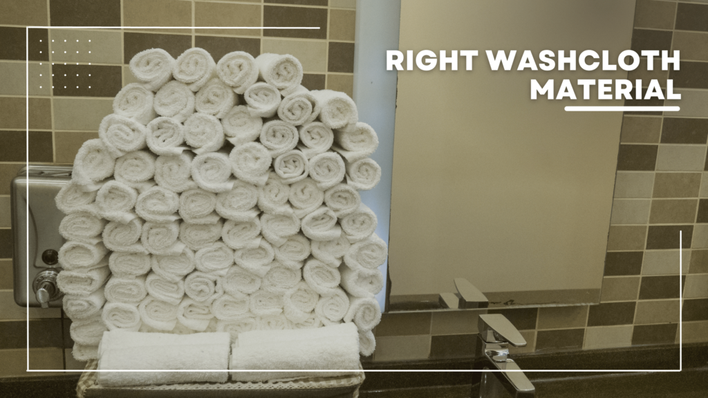 guide to washcloths Right Washcloth Material Right Washcloth Material The Ultimate Guide to Washcloths: Everything You Need to Know