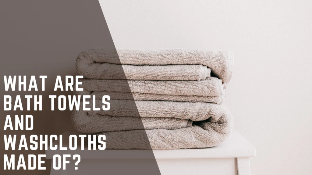 Best Bath Towels What are bath towels and washcloths made of Best Bath Towels