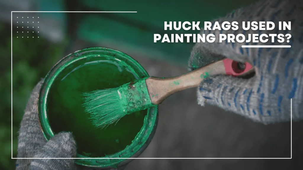 painters rags Huck Rags Used in Painting Projects Painters Rags